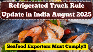 Refrigerated Truck Rule Update in India – Seafood Exporters Must Comply by August 2025