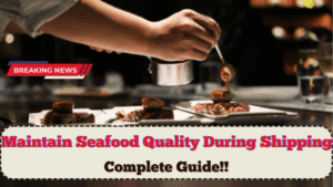 How To Maintain Seafood Quality During Shipping – Complete Guide