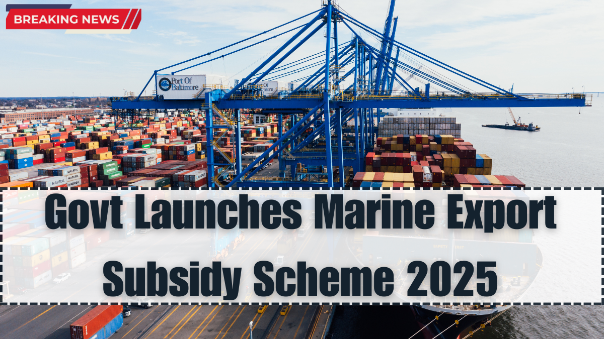 Govt Launches Marine Export Subsidy Scheme 2025